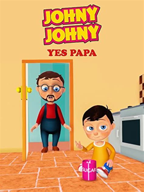 Johny Johny Yes Papa .
